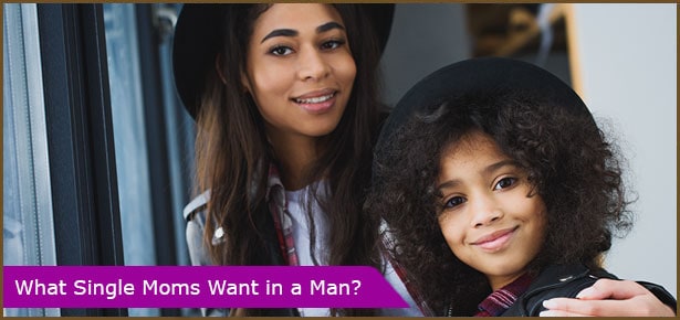 What Single Moms Want in a Man?